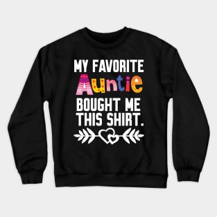 My Favorite aunt Bought Me This Shirt Crewneck Sweatshirt